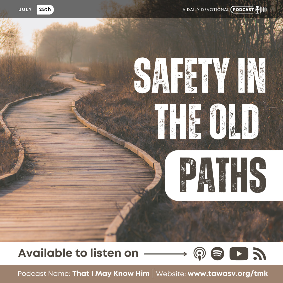 Safety in the “Old Paths,” July 25