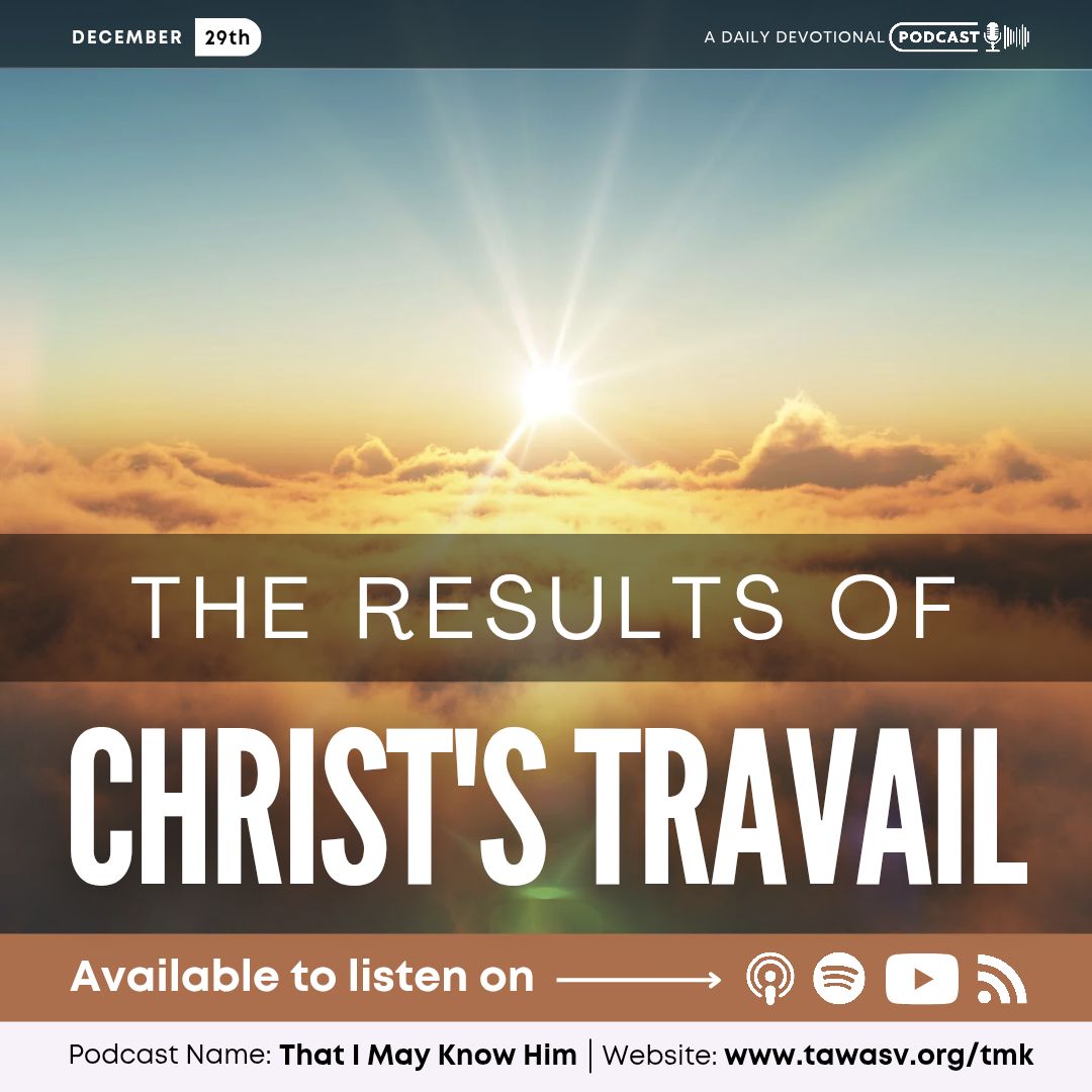 The Results of Christ’s Travail, December 29